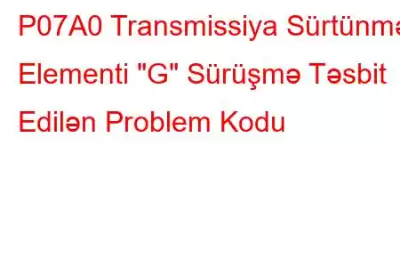 P07A0 Transmissiya Sürtünmə Elementi 