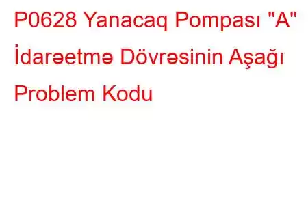 P0628 Yanacaq Pompası 