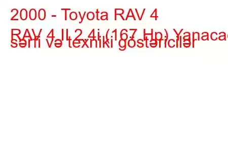 2000 - Toyota RAV 4
RAV 4 II 2.4i (167 Hp) Yanacaq sərfi və texniki göstəricilər