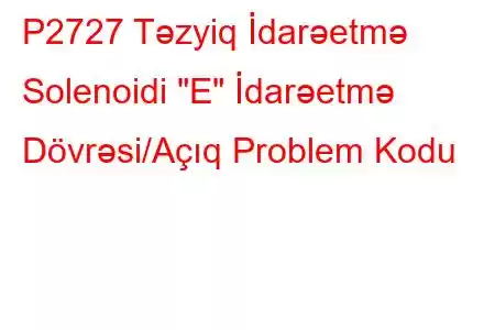 P2727 Təzyiq İdarəetmə Solenoidi 