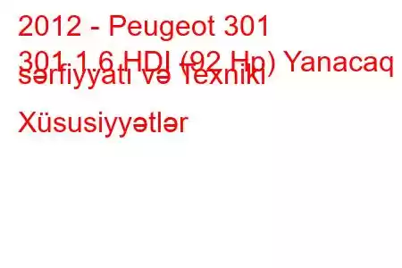 2012 - Peugeot 301
301 1.6 HDI (92 Hp) Yanacaq sərfiyyatı və Texniki Xüsusiyyətlər