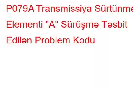 P079A Transmissiya Sürtünmə Elementi 