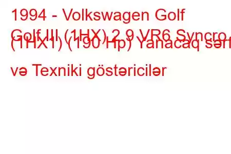 1994 - Volkswagen Golf
Golf III (1HX) 2.9 VR6 Syncro (1HX1) (190 Hp) Yanacaq sərfi və Texniki göstəricilər