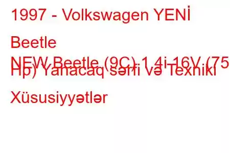 1997 - Volkswagen YENİ Beetle
NEW Beetle (9C) 1.4i 16V (75 Hp) Yanacaq sərfi və Texniki Xüsusiyyətlər