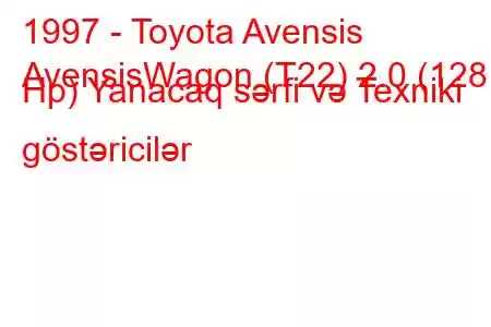 1997 - Toyota Avensis
AvensisWagon (T22) 2.0 (128 Hp) Yanacaq sərfi və Texniki göstəricilər