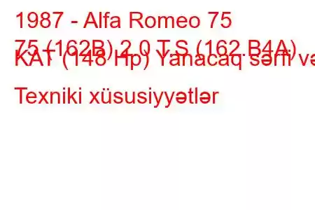 1987 - Alfa Romeo 75
75 (162B) 2.0 T.S (162.B4A) KAT (148 Hp) Yanacaq sərfi və Texniki xüsusiyyətlər