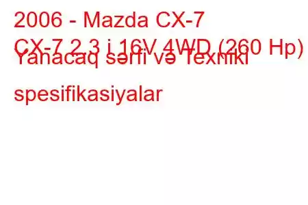 2006 - Mazda CX-7
CX-7 2.3 i 16V 4WD (260 Hp) Yanacaq sərfi və Texniki spesifikasiyalar