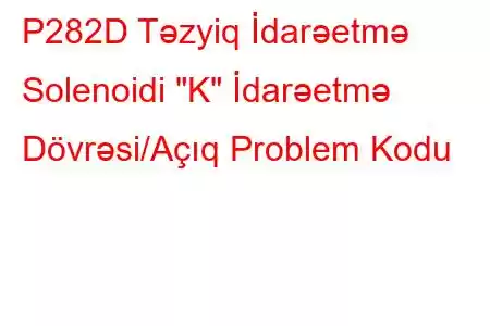 P282D Təzyiq İdarəetmə Solenoidi 