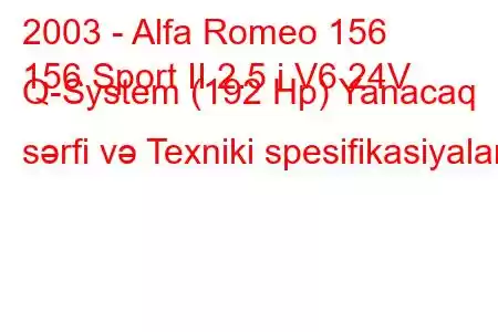 2003 - Alfa Romeo 156
156 Sport II 2.5 i V6 24V Q-System (192 Hp) Yanacaq sərfi və Texniki spesifikasiyalar