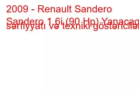 2009 - Renault Sandero
Sandero 1.6i (90 Hp) Yanacaq sərfiyyatı və texniki göstəricilər