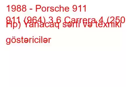 1988 - Porsche 911
911 (964) 3.6 Carrera 4 (250 Hp) Yanacaq sərfi və texniki göstəricilər