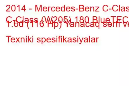 2014 - Mercedes-Benz C-Class
C-Class (W205) 180 BlueTEC 1.6d (116 Hp) Yanacaq sərfi və Texniki spesifikasiyalar