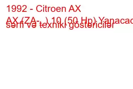 1992 - Citroen AX
AX (ZA-_) 10 (50 Hp) Yanacaq sərfi və texniki göstəricilər