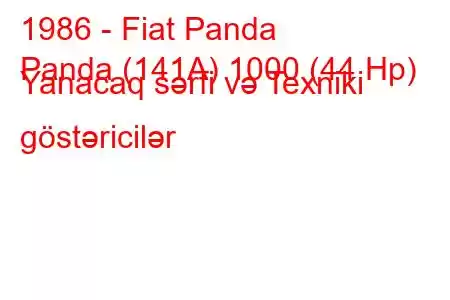 1986 - Fiat Panda
Panda (141A) 1000 (44 Hp) Yanacaq sərfi və Texniki göstəricilər