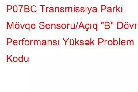 P07BC Transmissiya Parkı Mövqe Sensoru/Açıq 