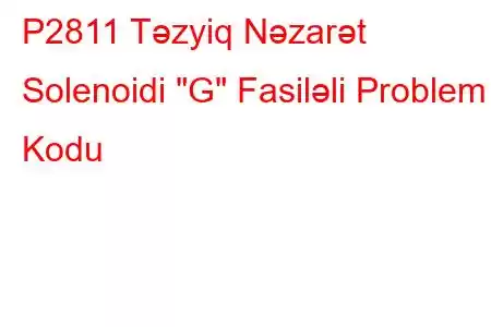 P2811 Təzyiq Nəzarət Solenoidi 