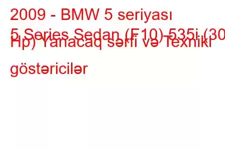 2009 - BMW 5 seriyası
5 Series Sedan (F10) 535i (306 Hp) Yanacaq sərfi və Texniki göstəricilər