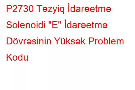 P2730 Təzyiq İdarəetmə Solenoidi 