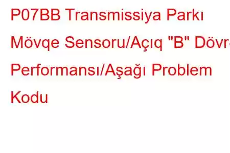 P07BB Transmissiya Parkı Mövqe Sensoru/Açıq 