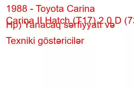 1988 - Toyota Carina
Carina II Hatch (T17) 2.0 D (73 Hp) Yanacaq sərfiyyatı və Texniki göstəricilər