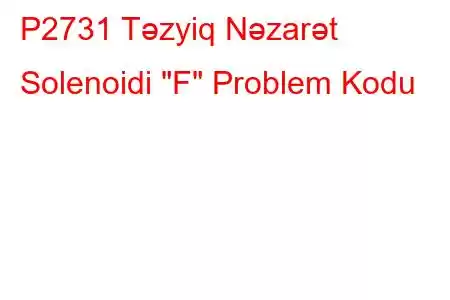 P2731 Təzyiq Nəzarət Solenoidi 