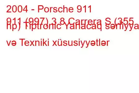 2004 - Porsche 911
911 (997) 3.8 Carrera S (355 hp) Tiptronic Yanacaq sərfiyyatı və Texniki xüsusiyyətlər