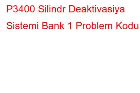 P3400 Silindr Deaktivasiya Sistemi Bank 1 Problem Kodu