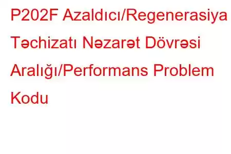 P202F Azaldıcı/Regenerasiya Təchizatı Nəzarət Dövrəsi Aralığı/Performans Problem Kodu