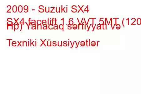 2009 - Suzuki SX4
SX4 facelift 1.6 VVT 5MT (120 Hp) Yanacaq sərfiyyatı və Texniki Xüsusiyyətlər