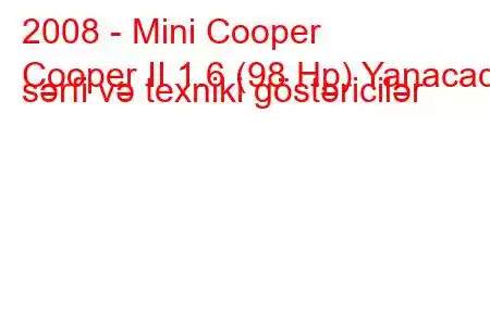 2008 - Mini Cooper
Cooper II 1.6 (98 Hp) Yanacaq sərfi və texniki göstəricilər