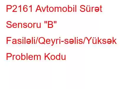 P2161 Avtomobil Sürət Sensoru 