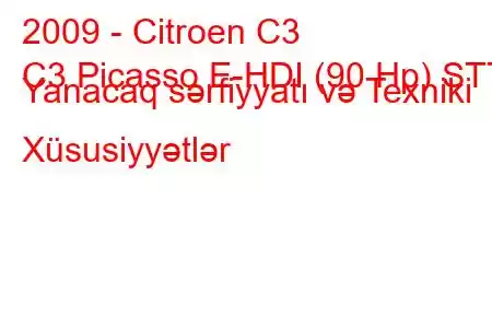 2009 - Citroen C3
C3 Picasso E-HDI (90 Hp) STT Yanacaq sərfiyyatı və Texniki Xüsusiyyətlər