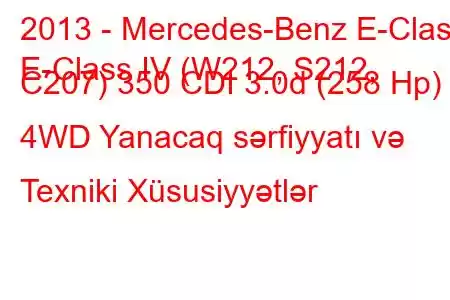 2013 - Mercedes-Benz E-Class
E-Class IV (W212, S212, C207) 350 CDI 3.0d (258 Hp) 4WD Yanacaq sərfiyyatı və Texniki Xüsusiyyətlər