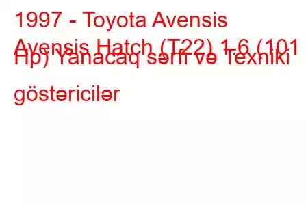 1997 - Toyota Avensis
Avensis Hatch (T22) 1.6 (101 Hp) Yanacaq sərfi və Texniki göstəricilər