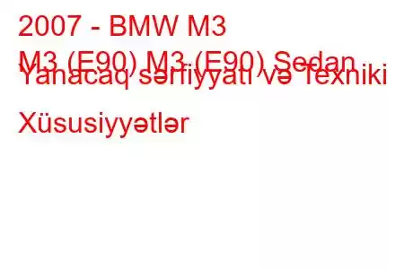 2007 - BMW M3
M3 (E90) M3 (E90) Sedan Yanacaq sərfiyyatı və Texniki Xüsusiyyətlər