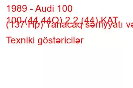 1989 - Audi 100
100 (44,44Q) 2.2 (44) KAT (137 Hp) Yanacaq sərfiyyatı və Texniki göstəricilər