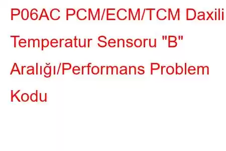 P06AC PCM/ECM/TCM Daxili Temperatur Sensoru 