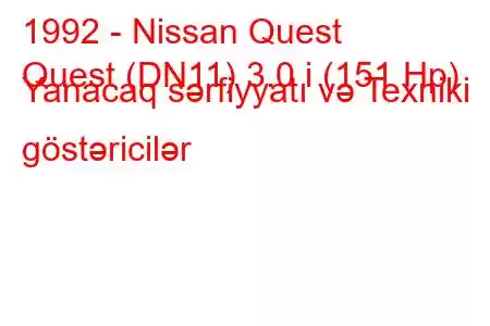 1992 - Nissan Quest
Quest (DN11) 3.0 i (151 Hp) Yanacaq sərfiyyatı və Texniki göstəricilər