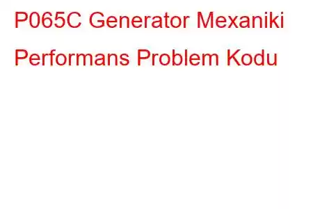 P065C Generator Mexaniki Performans Problem Kodu