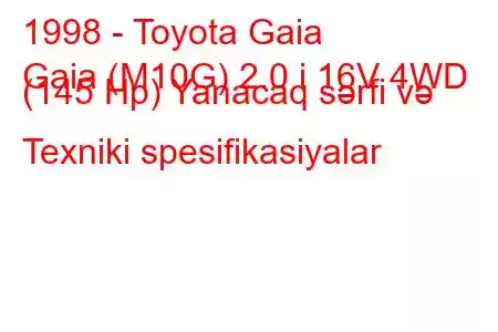 1998 - Toyota Gaia
Gaia (M10G) 2.0 i 16V 4WD (145 Hp) Yanacaq sərfi və Texniki spesifikasiyalar