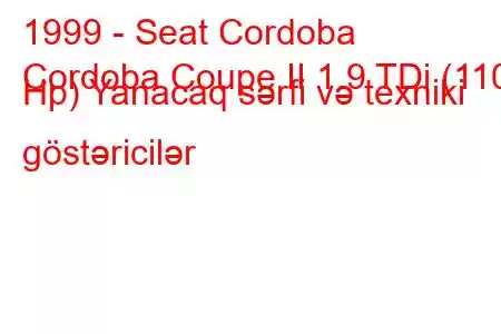 1999 - Seat Cordoba
Cordoba Coupe II 1.9 TDi (110 Hp) Yanacaq sərfi və texniki göstəricilər