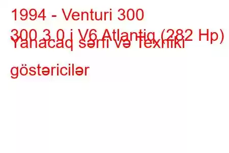 1994 - Venturi 300
300 3.0 i V6 Atlantiq (282 Hp) Yanacaq sərfi və Texniki göstəricilər