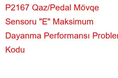 P2167 Qaz/Pedal Mövqe Sensoru 