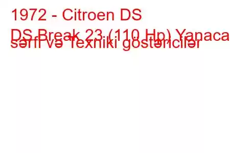 1972 - Citroen DS
DS Break 23 (110 Hp) Yanacaq sərfi və Texniki göstəricilər