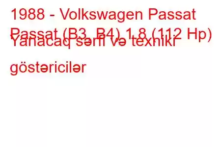 1988 - Volkswagen Passat
Passat (B3, B4) 1.8 (112 Hp) Yanacaq sərfi və texniki göstəricilər