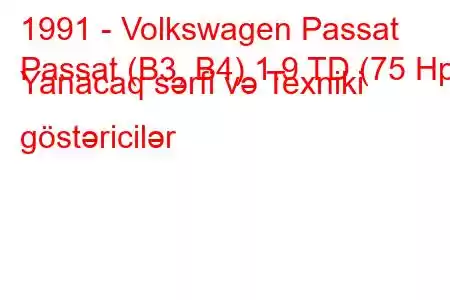 1991 - Volkswagen Passat
Passat (B3, B4) 1.9 TD (75 Hp) Yanacaq sərfi və Texniki göstəricilər