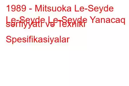 1989 - Mitsuoka Le-Seyde
Le-Seyde Le-Seyde Yanacaq sərfiyyatı və Texniki Spesifikasiyalar