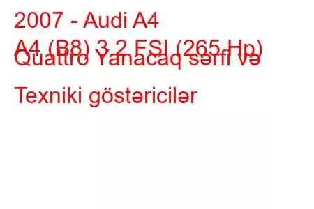 2007 - Audi A4
A4 (B8) 3.2 FSI (265 Hp) Quattro Yanacaq sərfi və Texniki göstəricilər