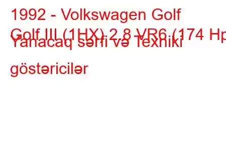 1992 - Volkswagen Golf
Golf III (1HX) 2.8 VR6 (174 Hp) Yanacaq sərfi və Texniki göstəricilər