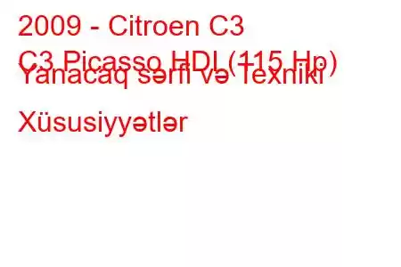 2009 - Citroen C3
C3 Picasso HDI (115 Hp) Yanacaq sərfi və Texniki Xüsusiyyətlər